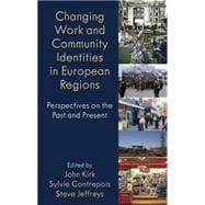 Changing Work and Community Identities in European Regions Perspectives on the Past and Present