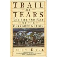 Trail of Tears The Rise and Fall of the Cherokee Nation