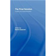 The Final Solution: Origins and Implementation