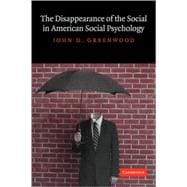 The Disappearance of the Social in American Social Psychology