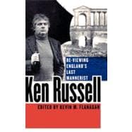 Ken Russell Re-Viewing England's Last Mannerist
