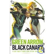 Green Arrow/Black Canary : For Better or Worse