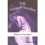The Greatest Sacrifice: Where Do You Stand?