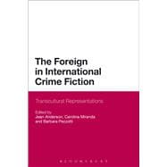 The Foreign in International Crime Fiction Transcultural Representations