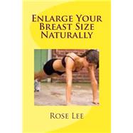Enlarge Your Breast Size Naturally