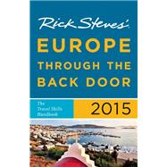 Rick Steves Europe Through the Back Door 2015 The Travel Skills Handbook