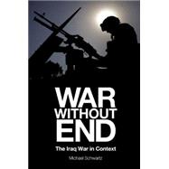 War Without End : The Iraq War in Context
