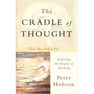 The Cradle of Thought Exploring the Origins of Thinking