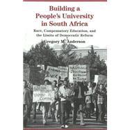 Building a People's University in South Africa : Race, Compensatory Education, and the Limits of Democratic Reform