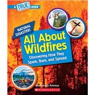 All About Wildfires (A True Book: Natural Disasters)