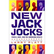 New Jack Jocks : Rebels, Race, and the American Athlete,9781566399548