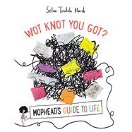Wot Knot You Got? Mophead's Guide to Life,9781869409548