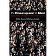 The Mismanagement of Talent Employability and Jobs in the Knowledge Economy