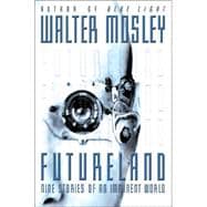 Futureland : Nine Stories of an Imminent World