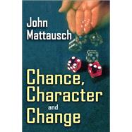 Chance, Character, and Change