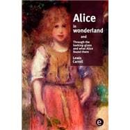 Alice in Wonderland / Through the Looking-glass and What Alice Found There