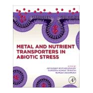 Metal and Nutrient Transporters in Abiotic Stress