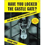 Have You Locked the Castle Gate? : Home and Small Business Computer Security