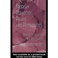 Freireian Pedagogy, Praxis and Possibilities: Projects for the New Millennium