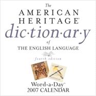 The American Heritage Dictionary of the English Language Word-a-Day; 2007 Day-to-Day Calendar