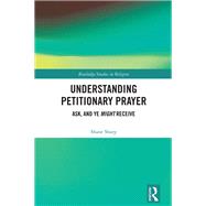 Understanding Petitionary Prayer,9781032949550