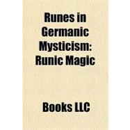 Runes in Germanic Mysticism : Runic Magic
