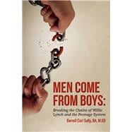 Men Come from Boys: Breaking the Chains of Willie Lynch and the Peonage
