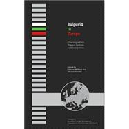 Bulgaria in Europe : Charting a Path Toward Reform and Integration