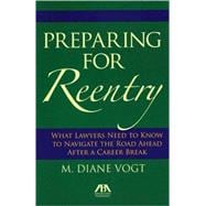 Preparing for Reentry A Guide for Lawyers Returning to Work