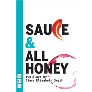 SAUCE & ALL HONEY (NHB Modern Plays)