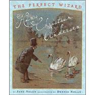Perfect Wizard, The: Hans Christian Andersen