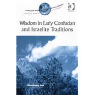 Wisdom in Early Confucian And Israelite Traditions
