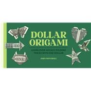Dollar Origami Learn Over 40 Easy Folding Tricks with One Dollar
