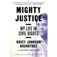 Mighty Justice My Life in Civil Rights