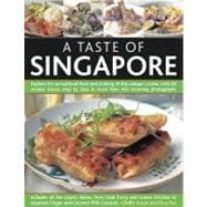 A Taste of Singapore Explore the sensational food and cooking of the region, with over 80 authentic recipes shown step-by-step in over 300 stunning photographs