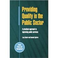 Providing Quality in the Public Sector : A Practical Approach to Improving Public Services