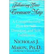 Following Your Treasure Map : A Comprehensive Plan for Self-Direction and Self Fulfillment