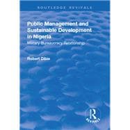 Public Management and Sustainable Development in Nigeria: MilitaryûBureaucracy Relationship