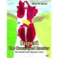 Rupert the Cross-Eyed Rooster