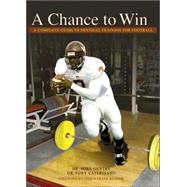 A Chance To Win: A Complete Guide To Physical Training For Football