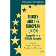 Turkey and the European Union Prospects for a Difficult Encounter