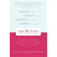 Ladies Who Launch An Innovative Program That Will Help You Get Your Dreams Off the Ground