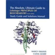 The Absolute, Ultimate Guide to Lehninger Principles of Biochemistry 4e (Study Guide and Solutions Manual)