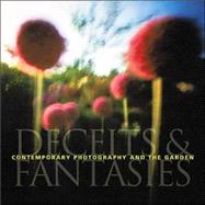 Contemporary Photography and the Garden Deceits and Fantasies