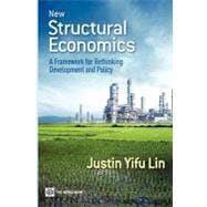 New Structural Economics A Framework for Rethinking Development and Policy