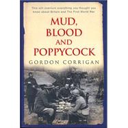 Mud, Blood and Poppycock : Britain and the First World War