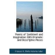 Poems of Sentiment and Imagination : With Dramatic and Descriptive Pieces