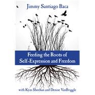 Feeding the Roots of Self-expression and Freedom