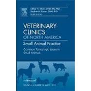 Common Toxicologic Issues in Small Animals: An Issue of Veterinary Clinics of North America