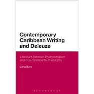 Contemporary Caribbean Writing and Deleuze Literature Between Postcolonialism and Post-Continental Philosophy